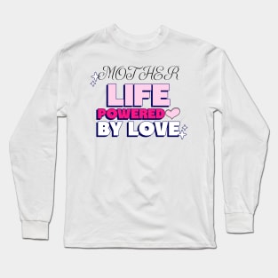 mother life powered by love Long Sleeve T-Shirt